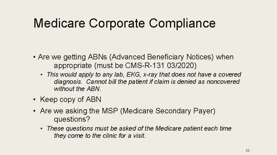 Medicare Corporate Compliance • Are we getting ABNs (Advanced Beneficiary Notices) when appropriate (must