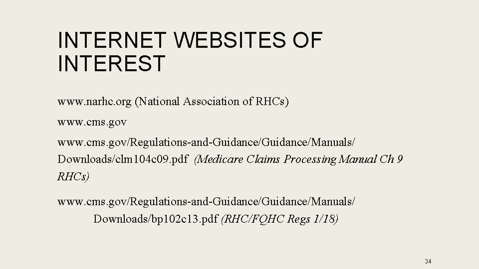 INTERNET WEBSITES OF INTEREST www. narhc. org (National Association of RHCs) www. cms. gov/Regulations-and-Guidance/Manuals/