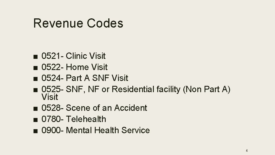 Revenue Codes ■ ■ 0521 - Clinic Visit 0522 - Home Visit 0524 -