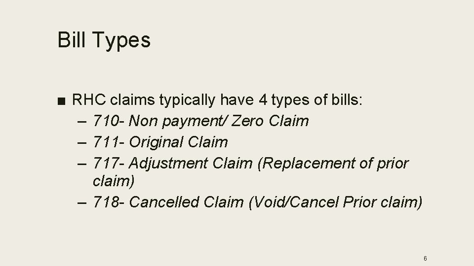 Bill Types ■ RHC claims typically have 4 types of bills: – 710 -