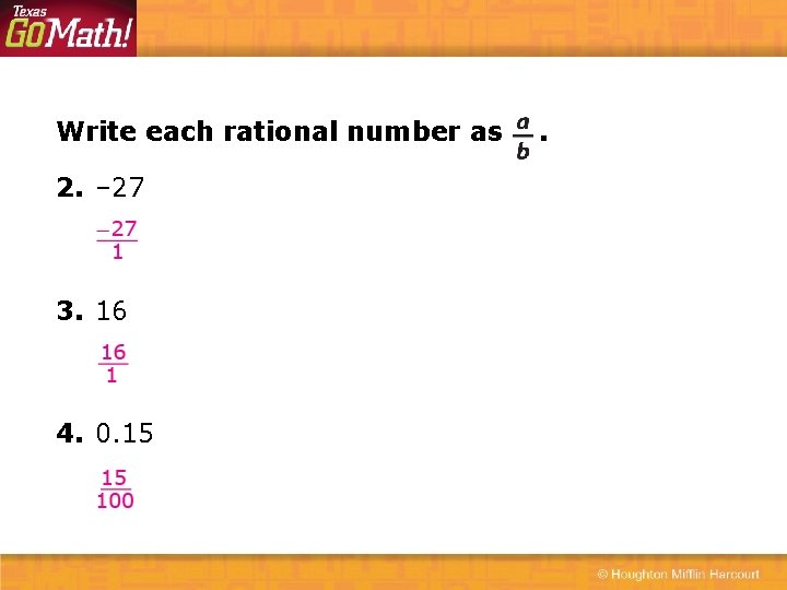 Write each rational number as 2. – 27 3. 16 4. 0. 15 .