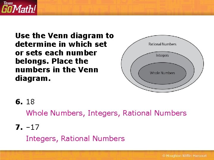 Use the Venn diagram to determine in which set or sets each number belongs.