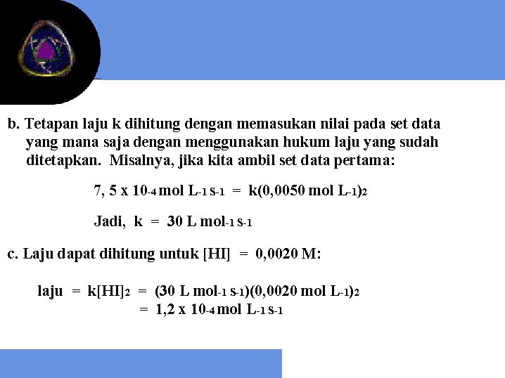 b. Tetapan laju k dihitung dengan memasukan nilai pada set data yang mana saja