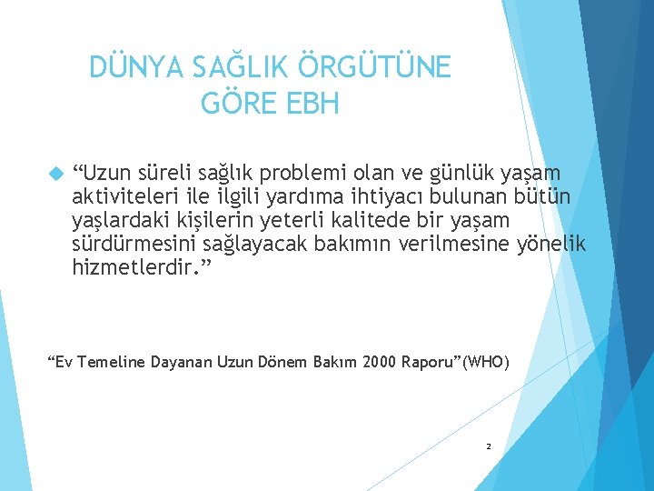 DÜNYA SAĞLIK ÖRGÜTÜNE GÖRE EBH “Uzun süreli sağlık problemi olan ve günlük yaşam aktiviteleri