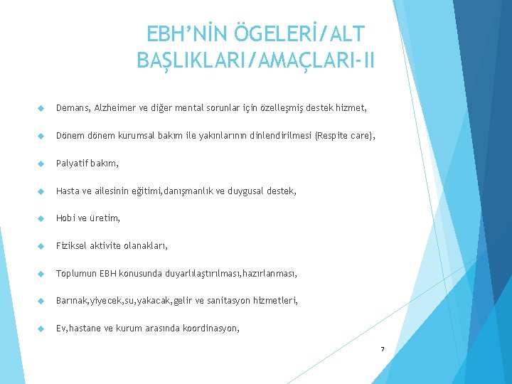 EBH’NİN ÖGELERİ/ALT BAŞLIKLARI/AMAÇLARI-II Demans, Alzheimer ve diğer mental sorunlar için özelleşmiş destek hizmet, Dönem