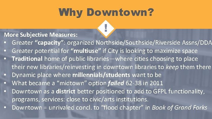 Why Downtown? ! More Subjective Measures: • Greater “capacity”: organized Northside/Southside/Riverside Assns/DDA • Greater