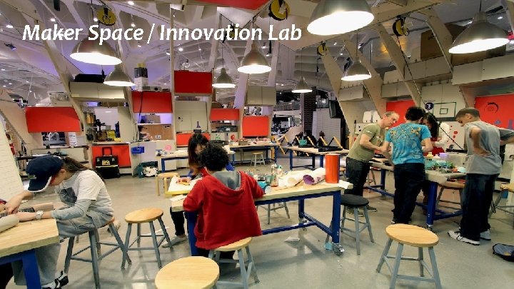 Maker Space / Innovation Lab 
