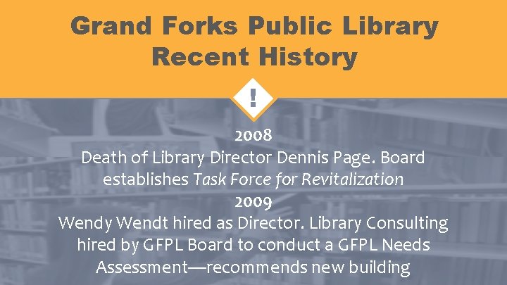 Grand Forks Public Library Recent History ! 2008 Death of Library Director Dennis Page.