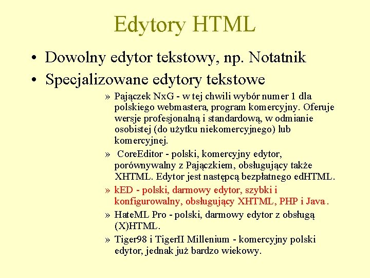 Edytory HTML • Dowolny edytor tekstowy, np. Notatnik • Specjalizowane edytory tekstowe » Pajączek