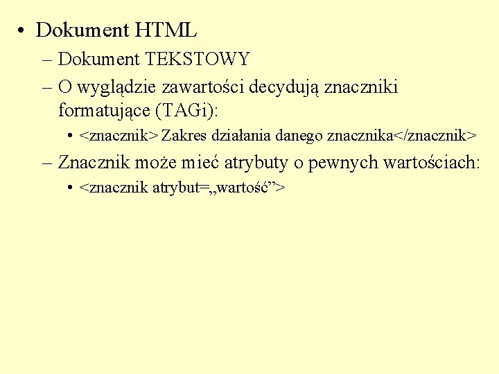  • Dokument HTML – Dokument TEKSTOWY – O wyglądzie zawartości decydują znaczniki formatujące