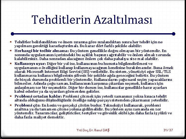 Tehditlerin Azaltılması § Tehditler belirlendikten ve önem sırasına göre sıralandıktan sonra her tehdit için