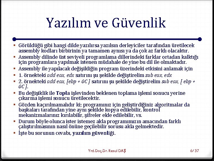 Yazılım ve Güvenlik § Görüldüğü gibi hangi dilde yazılırsa yazılsın derleyiciler tarafından üretilecek assembly