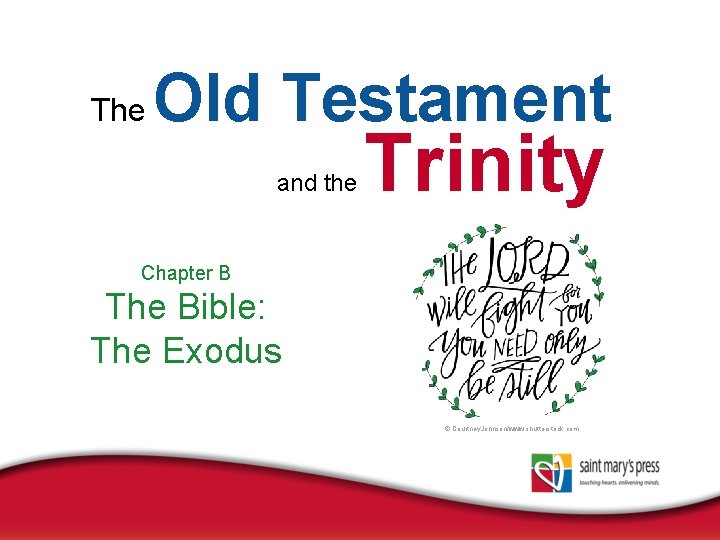 The Old Testament and the Trinity Chapter B The Bible: The Exodus © Courtney.