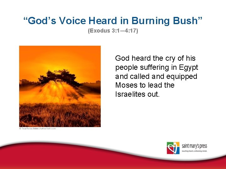 “God’s Voice Heard in Burning Bush” (Exodus 3: 1— 4: 17) God heard the
