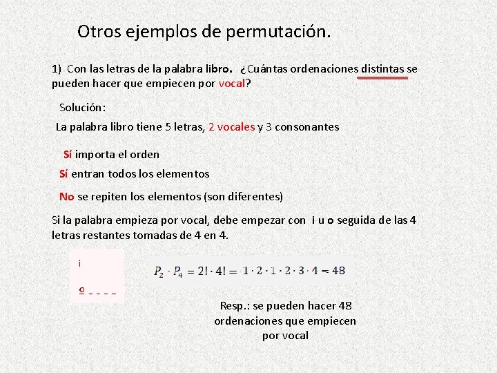 Otros ejemplos de permutación. 1) Con las letras de la palabra libro. ¿Cuántas ordenaciones Otros ejemplos de permutación. 1) Con las letras de la palabra libro. ¿Cuántas ordenaciones