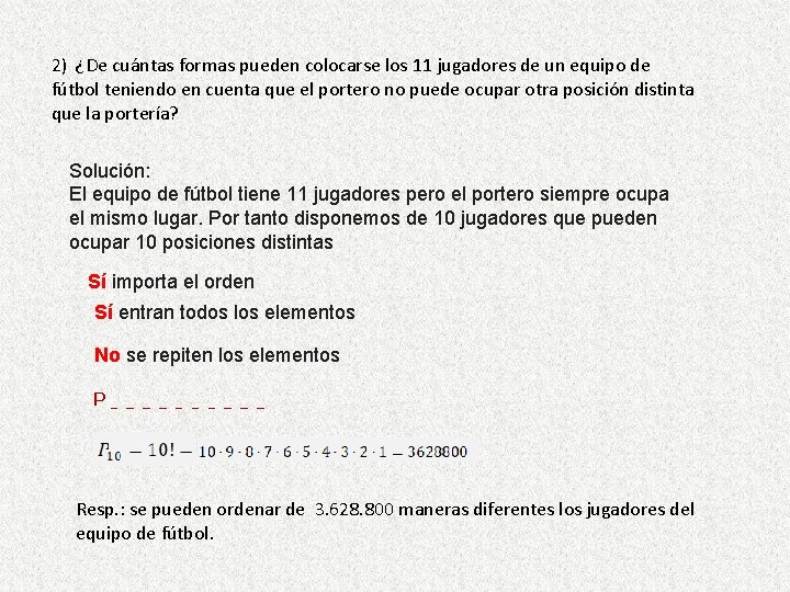 2) ¿De cuántas formas pueden colocarse los 11 jugadores de un equipo de fútbol 2) ¿De cuántas formas pueden colocarse los 11 jugadores de un equipo de fútbol