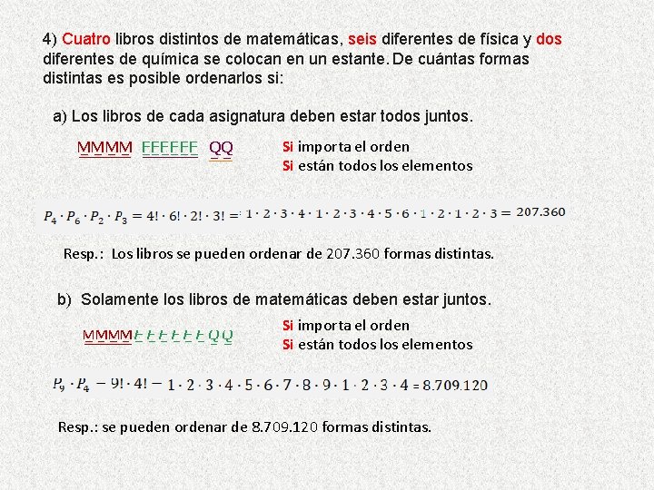 4) Cuatro libros distintos de matemáticas, seis diferentes de física y dos diferentes de 4) Cuatro libros distintos de matemáticas, seis diferentes de física y dos diferentes de