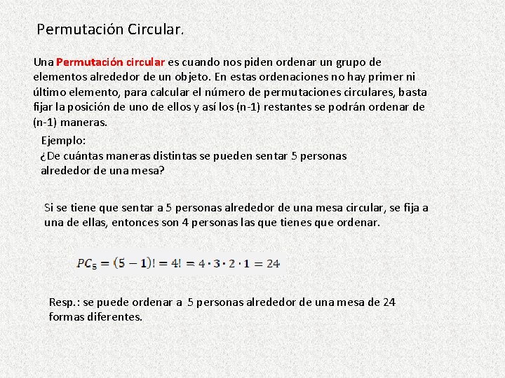 Permutación Circular. Una Permutación circular es cuando nos piden ordenar un grupo de elementos Permutación Circular. Una Permutación circular es cuando nos piden ordenar un grupo de elementos