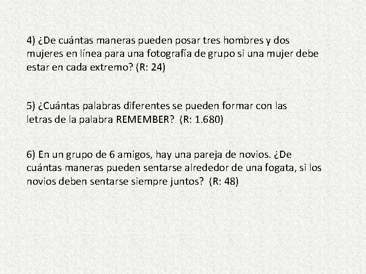 4) ¿De cuántas maneras pueden posar tres hombres y dos mujeres en línea para 4) ¿De cuántas maneras pueden posar tres hombres y dos mujeres en línea para