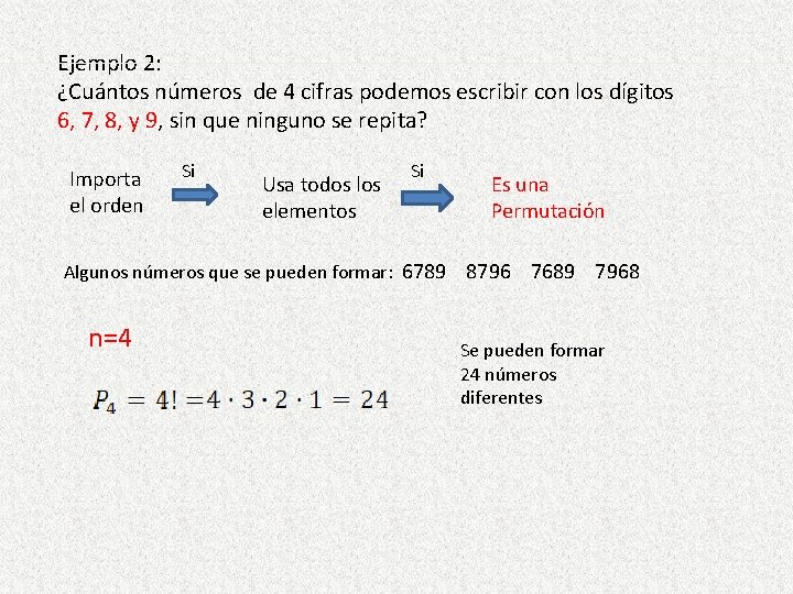 Ejemplo 2: ¿Cuántos números de 4 cifras podemos escribir con los dígitos 6, 7, Ejemplo 2: ¿Cuántos números de 4 cifras podemos escribir con los dígitos 6, 7,