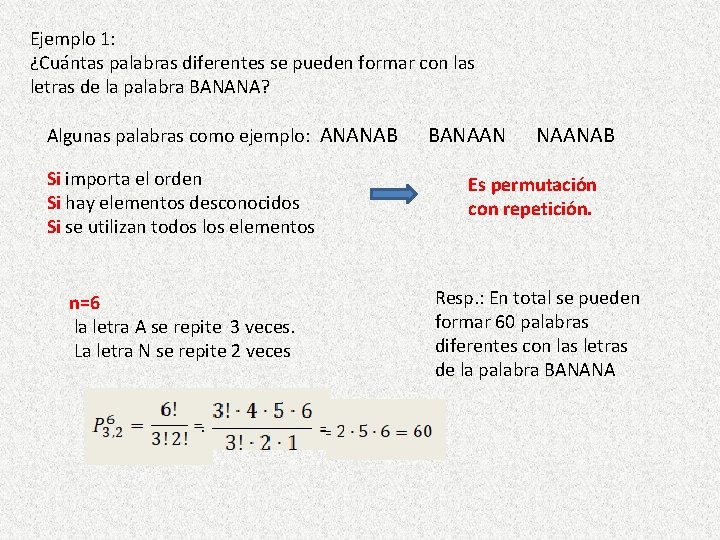 Ejemplo 1: ¿Cuántas palabras diferentes se pueden formar con las letras de la palabra Ejemplo 1: ¿Cuántas palabras diferentes se pueden formar con las letras de la palabra