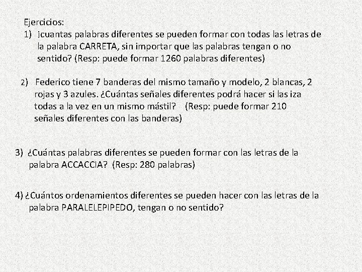 Ejercicios: 1) ¡cuantas palabras diferentes se pueden formar con todas letras de la palabra Ejercicios: 1) ¡cuantas palabras diferentes se pueden formar con todas letras de la palabra