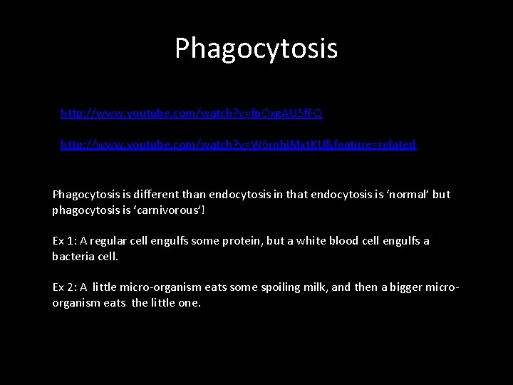 Phagocytosis http: //www. youtube. com/watch? v=fp. Oxg. AU 5 f. FQ http: //www. youtube.
