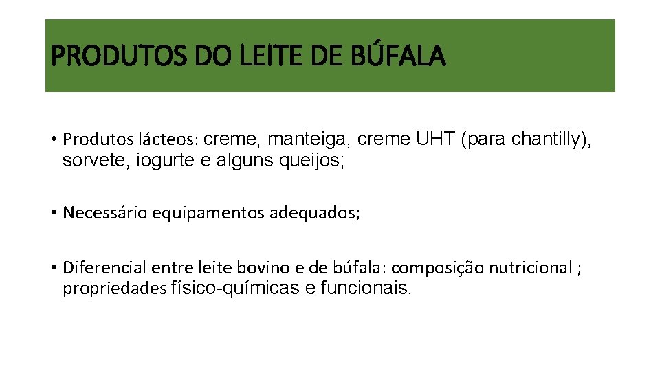 PRODUTOS DO LEITE DE BÚFALA • Produtos lácteos: creme, manteiga, creme UHT (para chantilly),