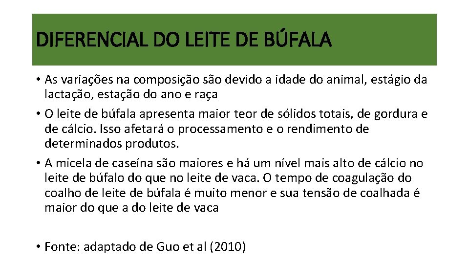 DIFERENCIAL DO LEITE DE BÚFALA • As variações na composição são devido a idade