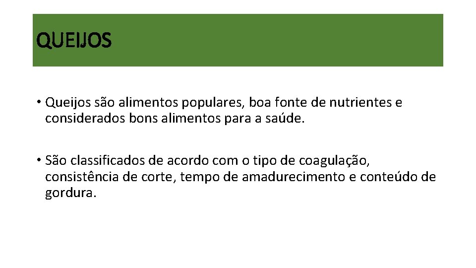 QUEIJOS • Queijos são alimentos populares, boa fonte de nutrientes e considerados bons alimentos