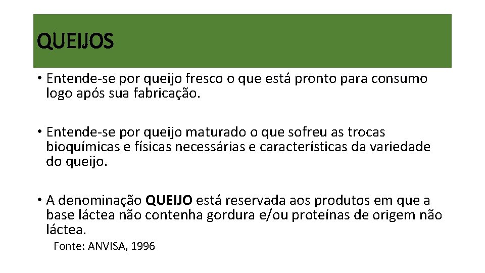 QUEIJOS • Entende‐se por queijo fresco o que está pronto para consumo logo após