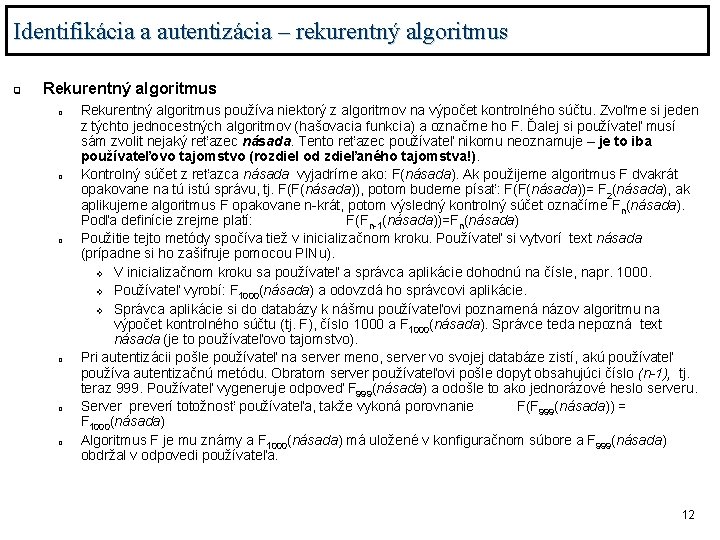 Identifikácia a autentizácia – rekurentný algoritmus q Rekurentný algoritmus o o o Rekurentný algoritmus