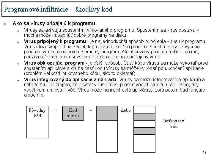 Programové infiltrácie – škodlivý kód q Ako sa vírusy pripájajú k programu: o o