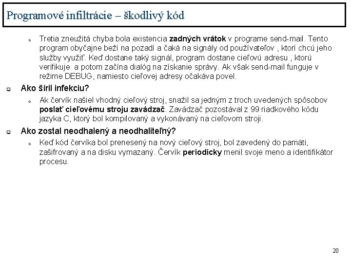 Programové infiltrácie – škodlivý kód o q Ako šíril infekciu? o q Tretia zneužitá