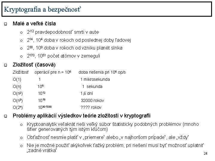 Kryptografia a bezpečnosť q Malé a veľké čísla o 2 -12 pravdepodobnosť smrti v