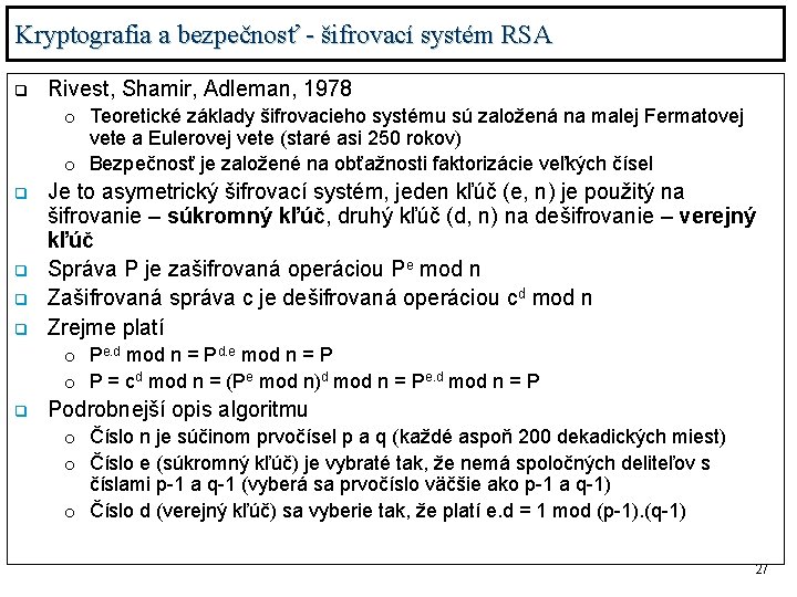 Kryptografia a bezpečnosť - šifrovací systém RSA q Rivest, Shamir, Adleman, 1978 o Teoretické
