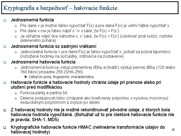 Kryptografia a bezpečnosť – hašovacie funkcie q Jednosmerná funkcia o Pre dané x je