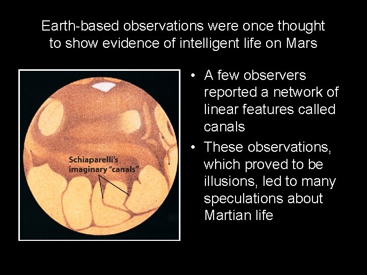 Earth-based observations were once thought to show evidence of intelligent life on Mars •