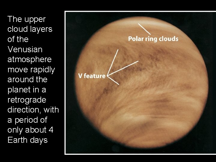 The upper cloud layers of the Venusian atmosphere move rapidly around the planet in