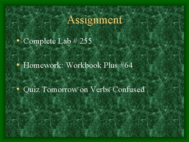 Assignment • Complete Lab # 255 • Homework: Workbook Plus #64 • Quiz Tomorrow