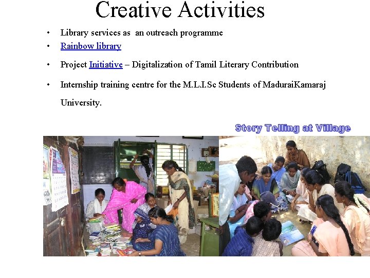 Creative Activities • • Library services as an outreach programme Rainbow library • Project