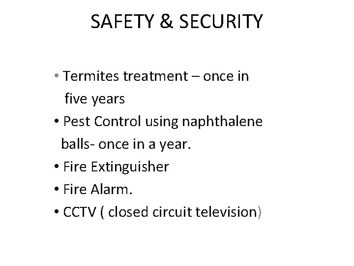 SAFETY & SECURITY • Termites treatment – once in five years • Pest Control