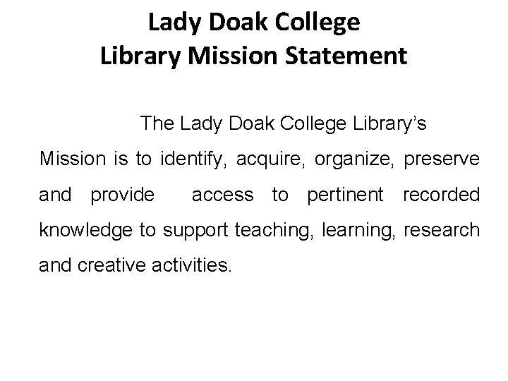 Lady Doak College Library Mission Statement The Lady Doak College Library’s Mission is to