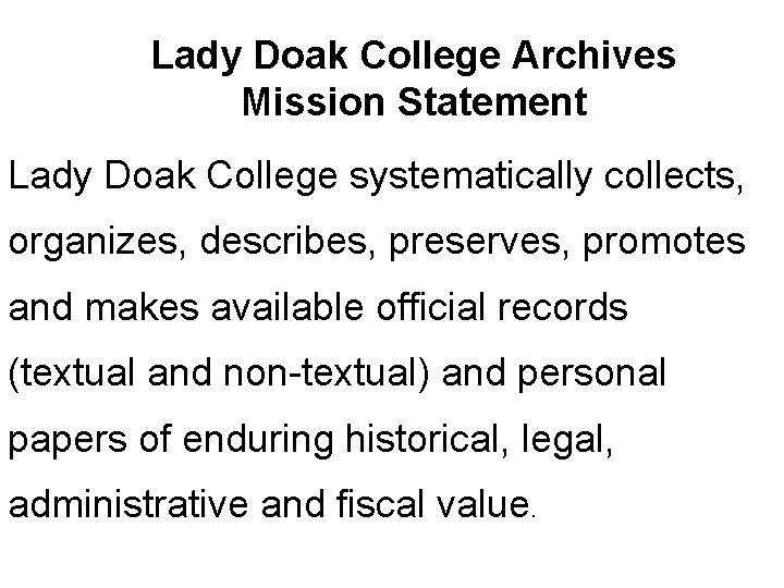 Lady Doak College Archives Mission Statement Lady Doak College systematically collects, organizes, describes, preserves,