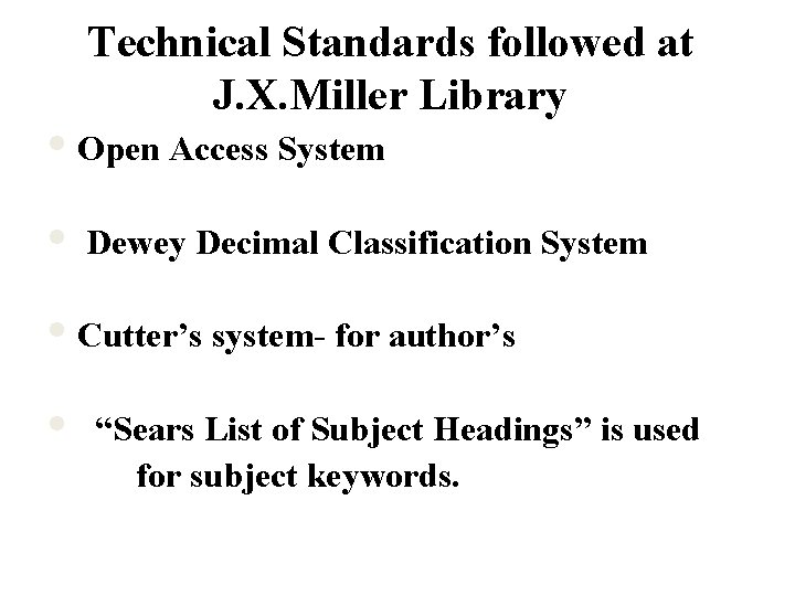 Technical Standards followed at J. X. Miller Library • Open Access System • Dewey