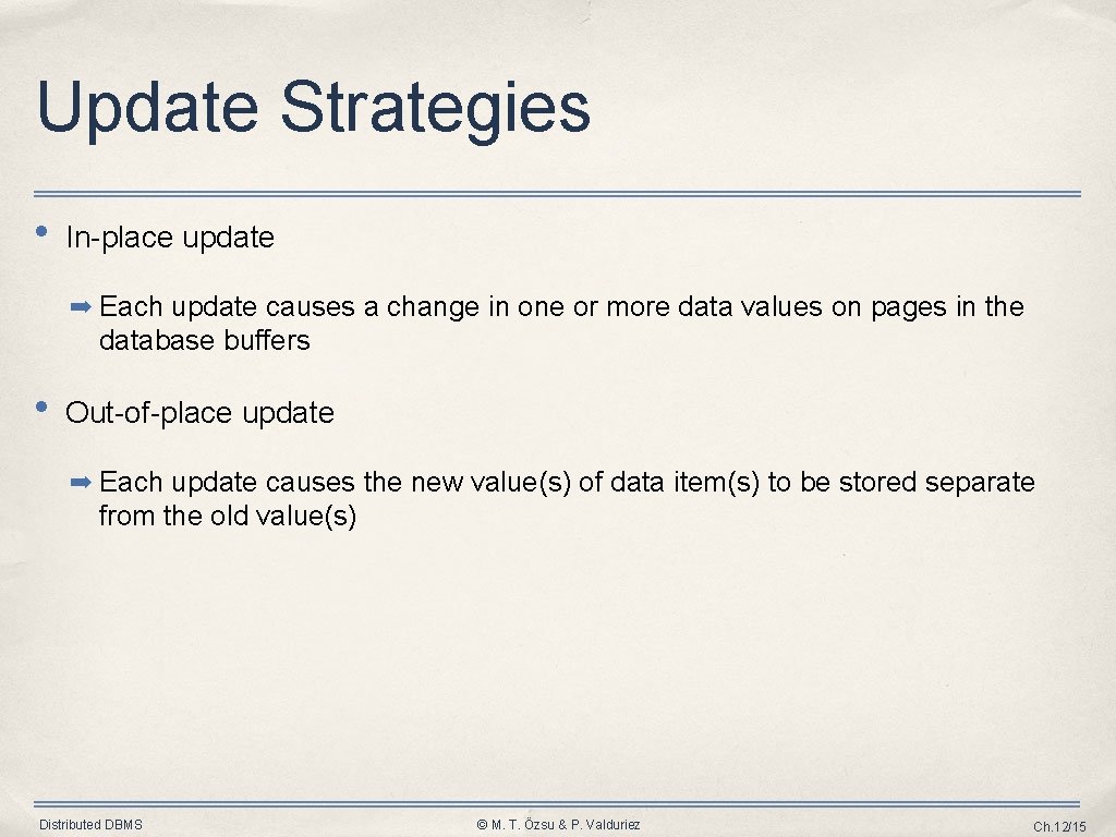 Update Strategies • In-place update ➡ Each update causes a change in one or