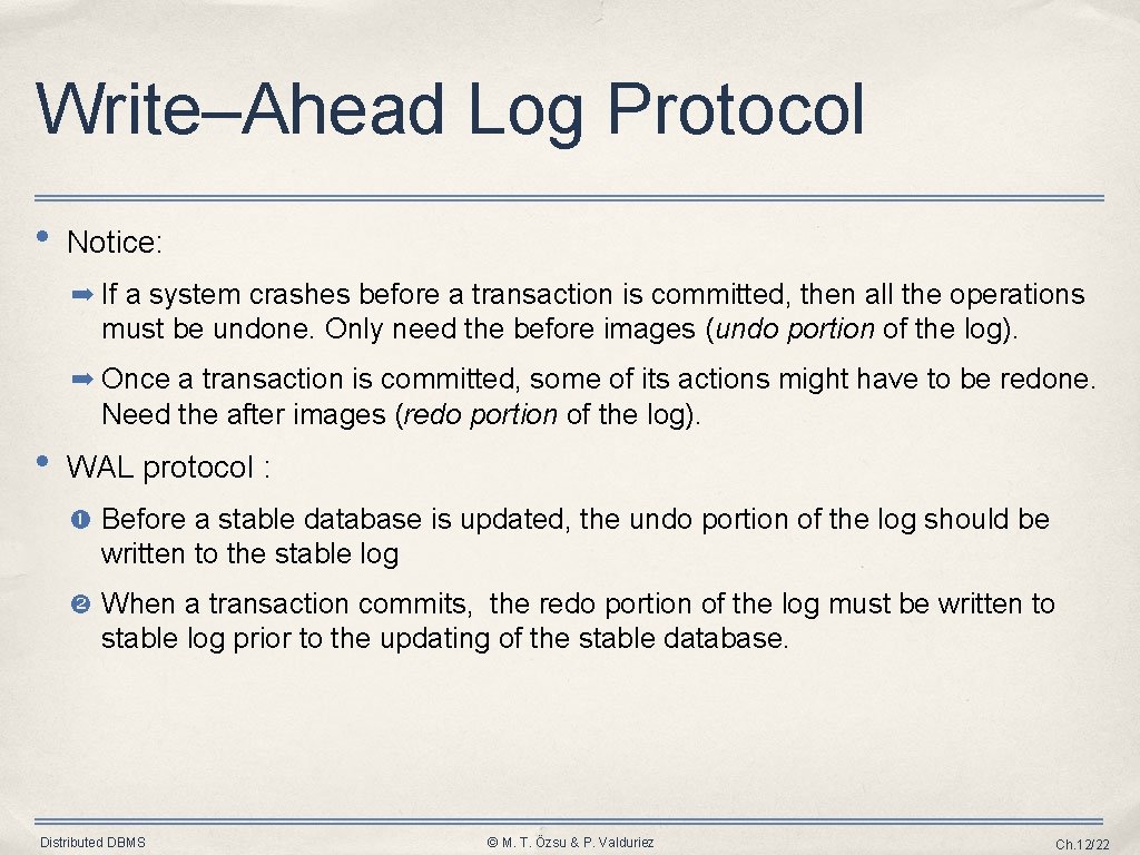 Write–Ahead Log Protocol • Notice: ➡ If a system crashes before a transaction is