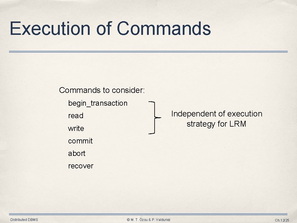 Execution of Commands to consider: begin_transaction Independent of execution strategy for LRM read write