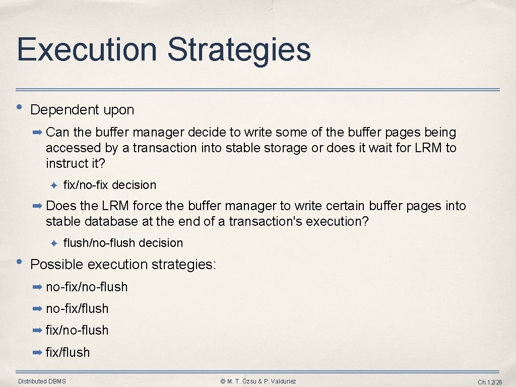 Execution Strategies • Dependent upon ➡ Can the buffer manager decide to write some