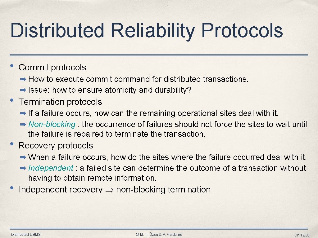 Distributed Reliability Protocols • Commit protocols ➡ How to execute commit command for distributed